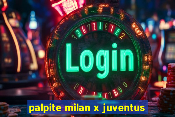 palpite milan x juventus